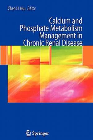 Calcium and Phosphate Metabolism Management in Chronic Renal Disease de Chen H. Hsu