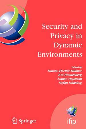 Security and Privacy in Dynamic Environments: Proceedings of the IFIP TC-11 21st International Information Security Conference (SEC 2006), 22-24 May 2006, Karlstad, Sweden de Simone Fischer-Hübner