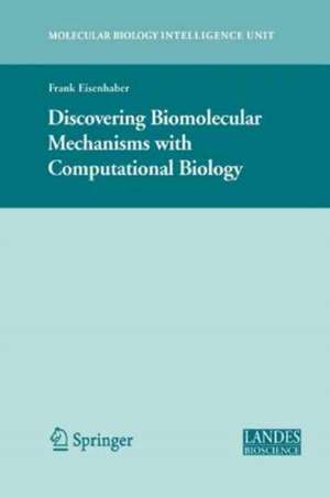 Discovering Biomolecular Mechanisms with Computational Biology de Frank Eisenhaber