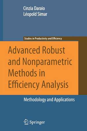 Advanced Robust and Nonparametric Methods in Efficiency Analysis: Methodology and Applications de Cinzia Daraio