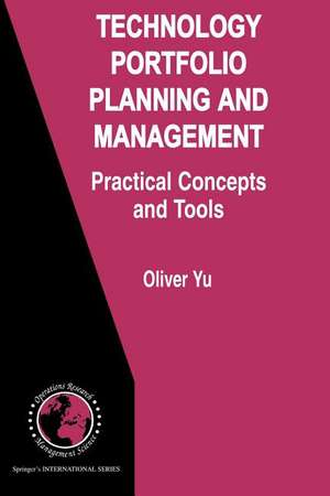 Technology Portfolio Planning and Management: Practical Concepts and Tools de Oliver Yu