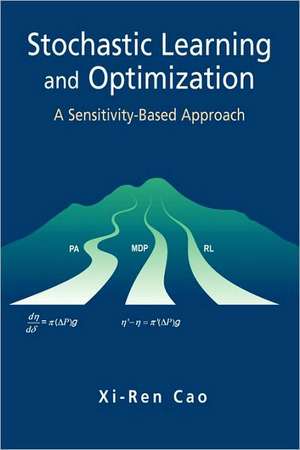 Stochastic Learning and Optimization: A Sensitivity-Based Approach de Xi-Ren Cao