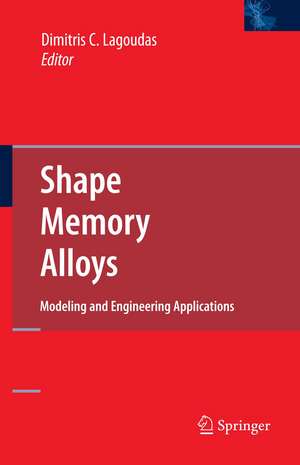 Shape Memory Alloys: Modeling and Engineering Applications de Dimitris C. Lagoudas