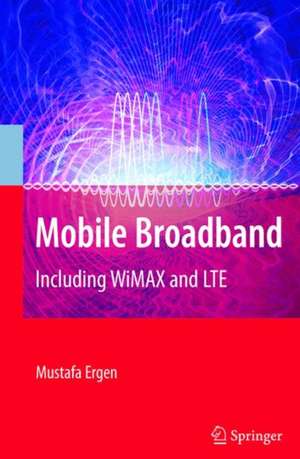 Mobile Broadband: Including WiMAX and LTE de Mustafa Ergen