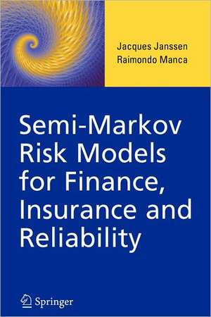 Semi-Markov Risk Models for Finance, Insurance and Reliability de Jacques Janssen