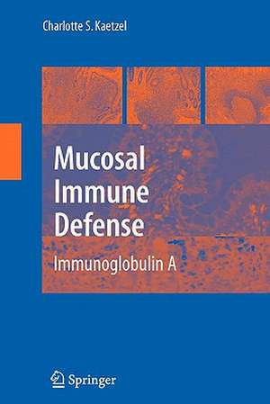 Mucosal Immune Defense: Immunoglobulin A de Charlotte S. Kaetzel