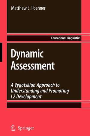 Dynamic Assessment: A Vygotskian Approach to Understanding and Promoting L2 Development de Matthew E. Poehner