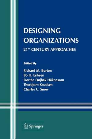 Designing Organizations: 21st Century Approaches de Richard M. Burton