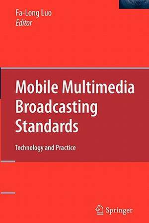 Mobile Multimedia Broadcasting Standards: Technology and Practice de Fa-Long Luo