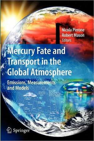 Mercury Fate and Transport in the Global Atmosphere: Emissions, Measurements and Models de Nicola Pirrone