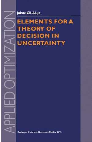 Elements for a Theory of Decision in Uncertainty de Jaime Gil-Aluja