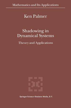 Shadowing in Dynamical Systems: Theory and Applications de K.J. Palmer