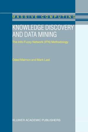 Knowledge Discovery and Data Mining: The Info-Fuzzy Network (IFN) Methodology de O. Maimon