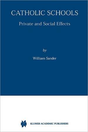 Catholic Schools: Private and Social Effects de William Sander