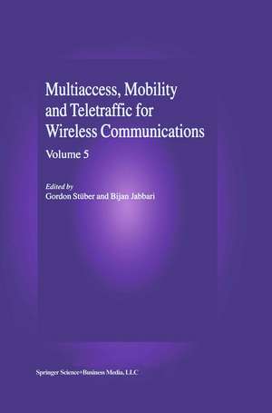 Multiaccess, Mobility and Teletraffic in Wireless Communications: Volume 5 de Gordon L. Stüber