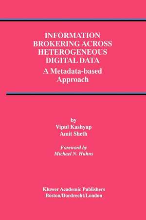 Information Brokering Across Heterogeneous Digital Data: A Metadata-based Approach de Vipul Kashyap