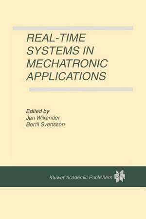 Real-Time Systems in Mechatronic Applications de Jan Wikander