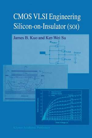 CMOS VLSI Engineering: Silicon-on-Insulator (SOI) de James B. Kuo