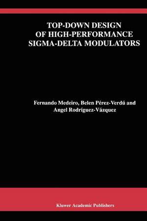 Top-Down Design of High-Performance Sigma-Delta Modulators de Fernando Medeiro