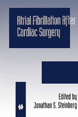 Atrial Fibrillation after Cardiac Surgery de Jonathan S. Steinberg