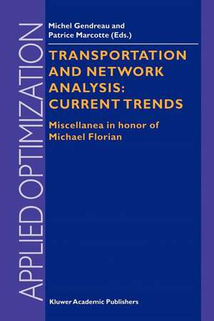 Transportation and Network Analysis: Current Trends: Miscellanea in honor of Michael Florian de Michel Gendreau