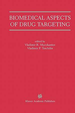 Biomedical Aspects of Drug Targeting de Vladimir R. Muzykantov