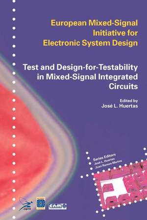 Test and Design-for-Testability in Mixed-Signal Integrated Circuits de Jose Luis Huertas Díaz