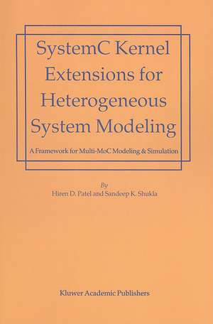 SystemC Kernel Extensions for Heterogeneous System Modeling: A Framework for Multi-MoC Modeling & Simulation de Hiren Patel