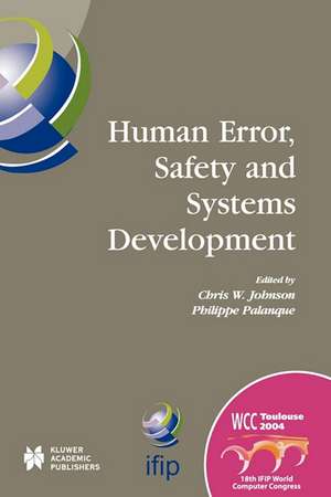 Human Error, Safety and Systems Development: IFIP 18th World Computer Congress TC13 / WG13.5 7th Working Conference on Human Error, Safety and Systems Development 22–27 August 2004 Toulouse, France de Philippe Palanque