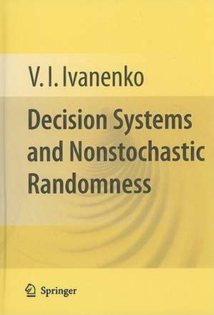 Decision Systems and Nonstochastic Randomness de V. I. Ivanenko