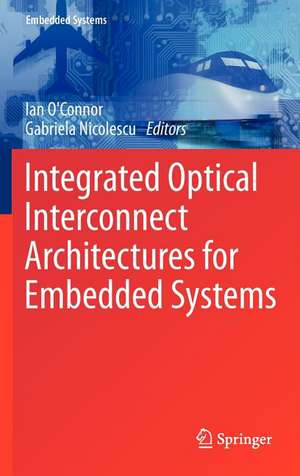 Integrated Optical Interconnect Architectures for Embedded Systems de Ian O'Connor