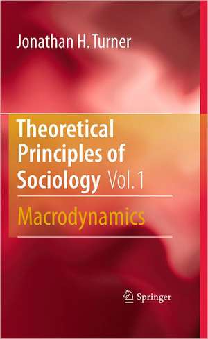 Theoretical Principles of Sociology, Volume 1: Macrodynamics de Jonathan H. Turner