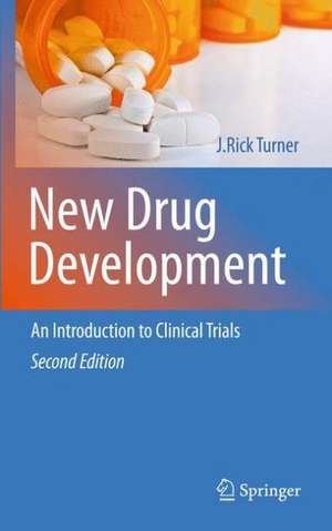 New Drug Development: An Introduction to Clinical Trials: Second Edition de J. Rick Turner