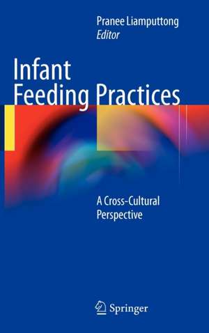 Infant Feeding Practices: A Cross-Cultural Perspective de Pranee Liamputtong