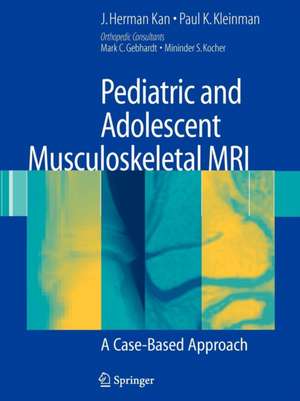 Pediatric and Adolescent Musculoskeletal MRI: A Case-Based Approach de J. Herman Kan