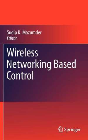 Wireless Networking Based Control de Sudip K. Mazumder