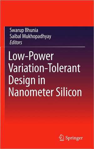 Low-Power Variation-Tolerant Design in Nanometer Silicon de Swarup Bhunia