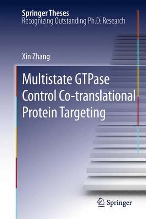 Multistate GTPase Control Co-translational Protein Targeting de Xin Zhang