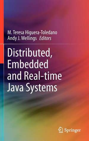 Distributed, Embedded and Real-time Java Systems de M. Teresa Higuera-Toledano