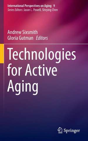 Technologies for Active Aging de Andrew Sixsmith