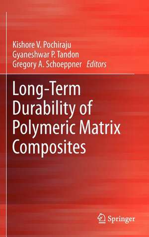 Long-Term Durability of Polymeric Matrix Composites de Kishore V. Pochiraju