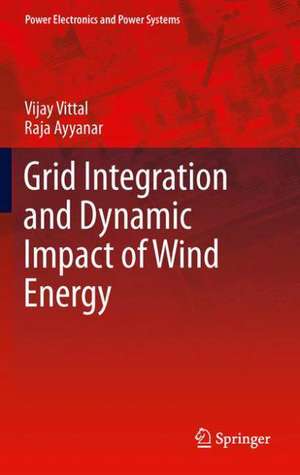 Grid Integration and Dynamic Impact of Wind Energy de Vijay Vittal