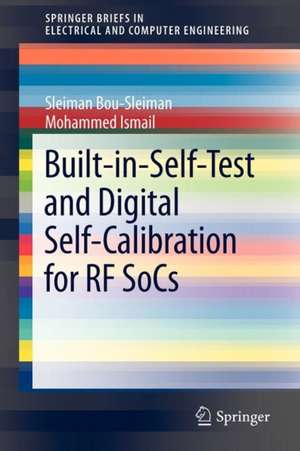 Built-in-Self-Test and Digital Self-Calibration for RF SoCs de Sleiman Bou-Sleiman