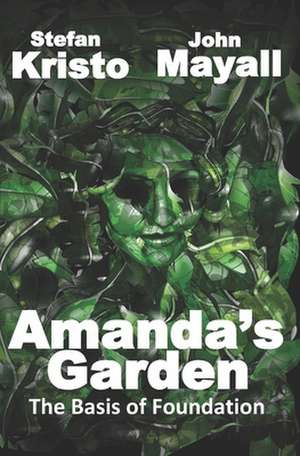 Amanda's Garden: The Basis of Foundation de Stefan Kristo