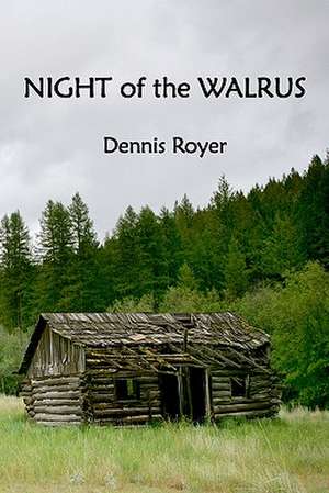 Night of the Walrus: A Model to Reach and Sustain Total Fitness & Health de Dennis Royer