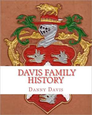 Davis Family History: A Story of Two Friends de Danny Davis