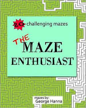 The Maze Enthusiast: The Nonnie Series Activities Book for Inspiring Positive Thinking and Peaceful Behavior de George Hanna