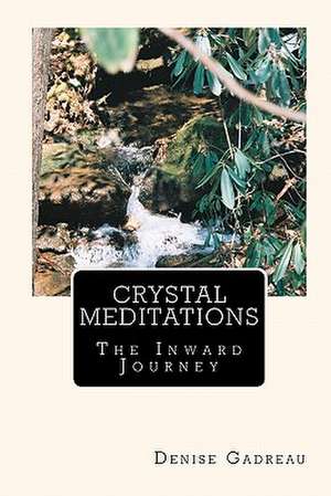 Crystal Meditations de Denise Gadreau