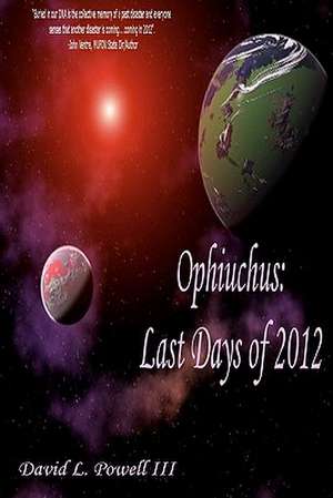 Ophiuchus: Last Days of 2012 de David L. III Powell