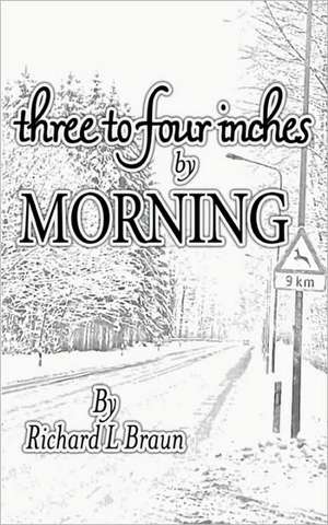 Three to Four Inches by Morning: 15 Engaging Church Dramas de Richard L. Braun